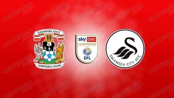 NHẬN ĐỊNH COVENTRY VS SWANSEA, 22H00 NGÀY 26/12 HÔM NAY