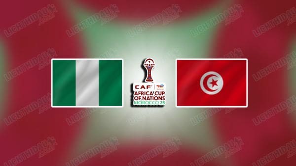 NHẬN ĐỊNH NIGERIA VS TUNISIA, 03H00 NGÀY 28/12: CÚP BÓNG ĐÁ CHÂU PHI