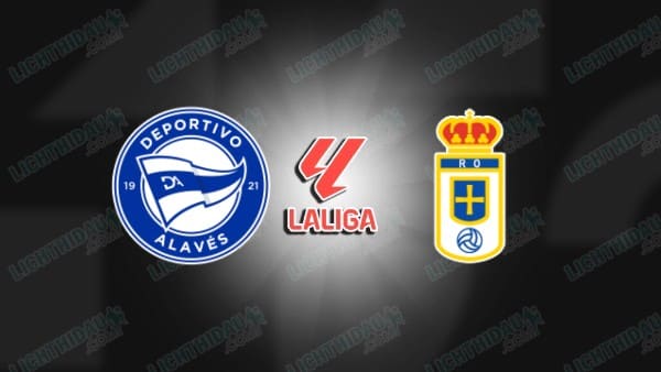 NHẬN ĐỊNH ALAVES VS OVIEDO, 00H30 NGÀY 5/1: TẬN DỤNG CƠ HỘI