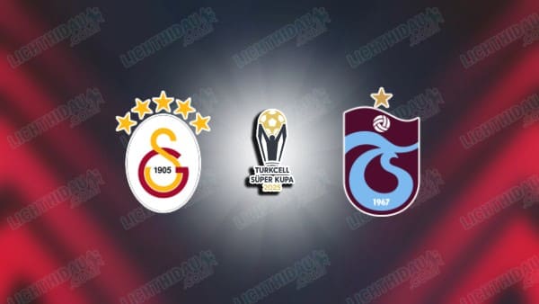 NHẬN ĐỊNH GALATASARAY VS TRABZONSPOR, 00H30 NGÀY 6/1 HÔM NAY