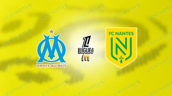 NHẬN ĐỊNH MARSEILLE VS NANTES, 21H00 NGÀY 4/1: KHÁC BIỆT ĐẲNG CẤP