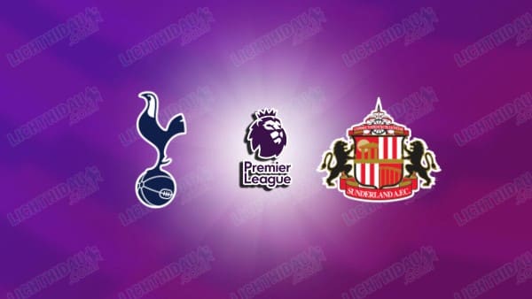 NHẬN ĐỊNH TOTTENHAM VS SUNDERLAND, 22H00 NGÀY 4/1 HÔM NAY