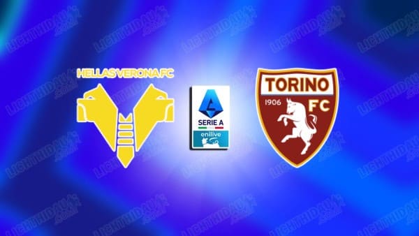 NHẬN ĐỊNH VERONA VS TORINO, 00H00 NGÀY 5/1: VĐQG ITALIA