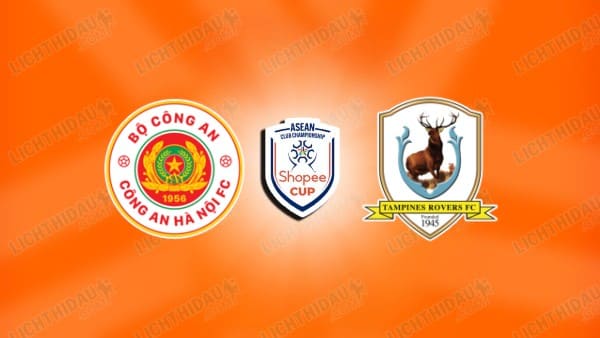 NHẬN ĐỊNH CAHN VS TAMPINES ROVER, 19H30 NGÀY 4/2: TRẬN ĐẤU DANH DỰ