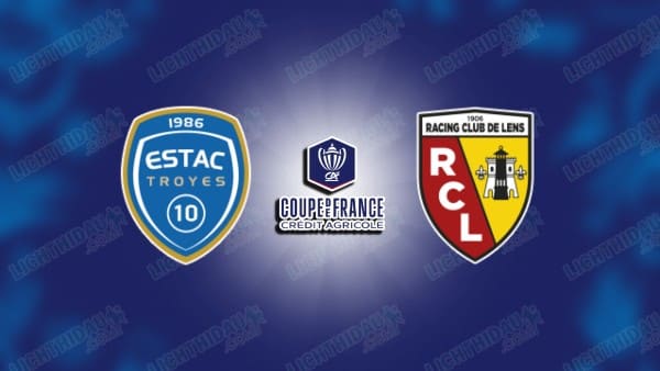 NHẬN ĐỊNH TROYES VS LENS, 03H00 NGÀY 5/2 HÔM NAY