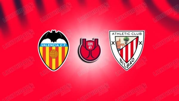 NHẬN ĐỊNH VALENCIA VS ATHLETIC BILBAO, 03H00 NGÀY 5/2 HÔM NAY